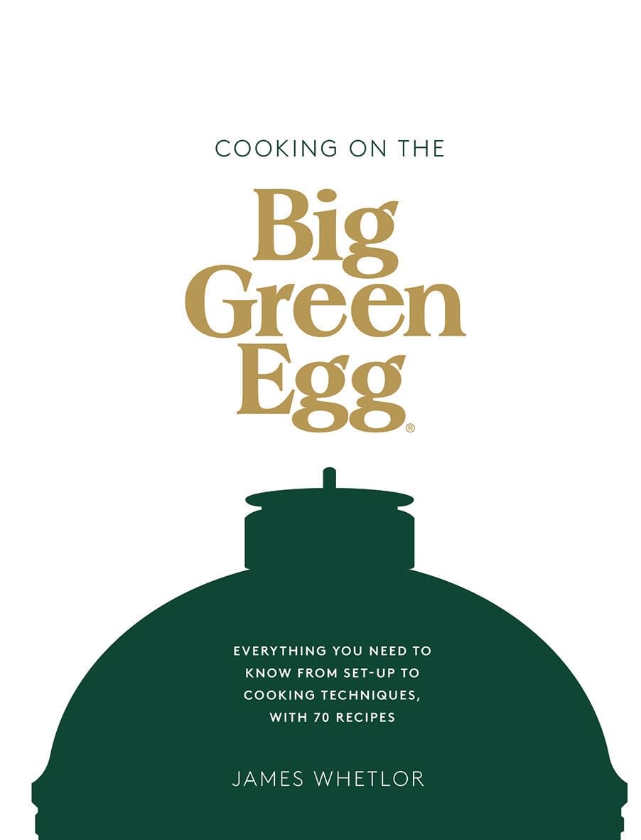 "Cooking on the Big Green Egg" Cookbook by James Whetlor