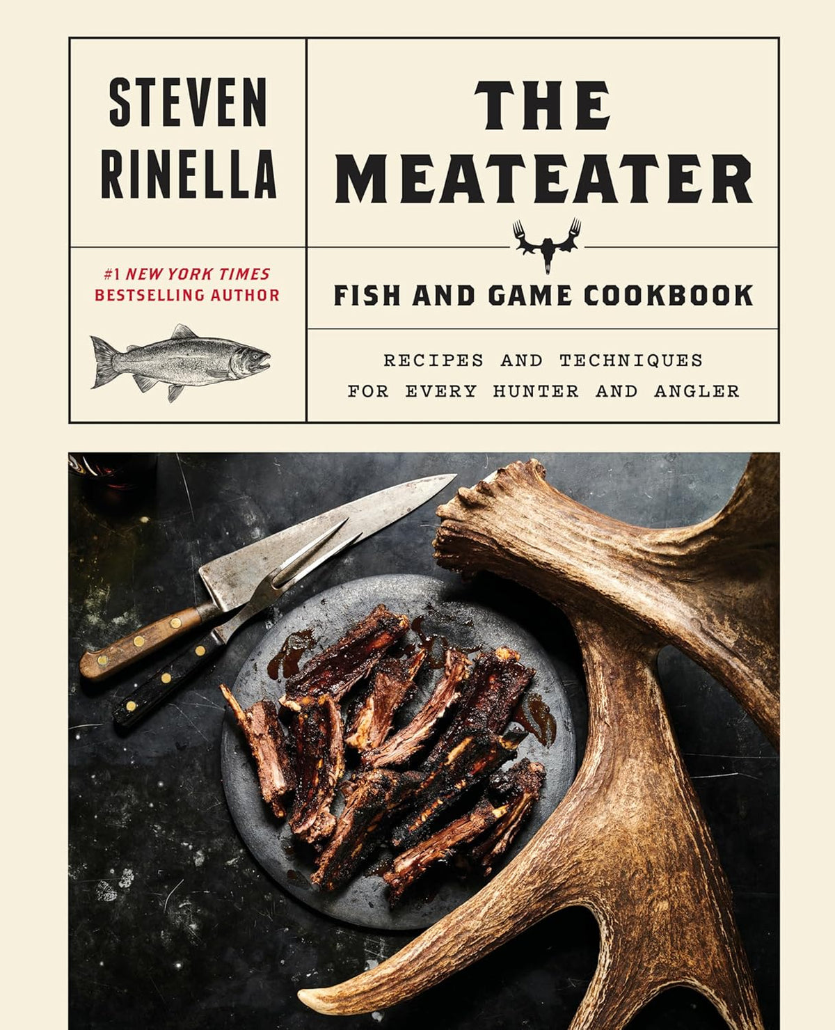 "The Meateater Fish & Game Cookbook" by Steven Rinella