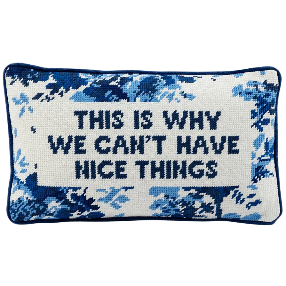 Furbish Cotton Needlepoint "Why We Can't Have Nice Things" Statement Pillow - 9" x 15"