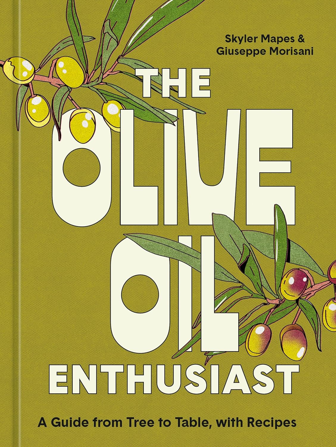 "The Olive Oil Enthusiast" Cookbook by Mapes & Morisani